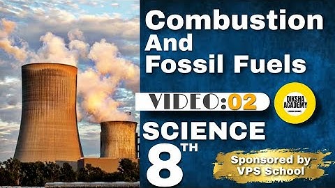 Combustion And Fossil Fuels Class 8 students for Science Combustion And Fossil Fuels part 2