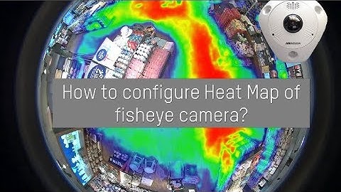 How to configure heat map function of fisheye camera