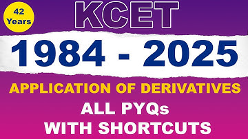 KCET 42 Years | 1984 - 2025 | Application Of Derivatives | ALL PYQs With Shortcuts |