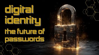 Digital Identity: The Future of Passwords
