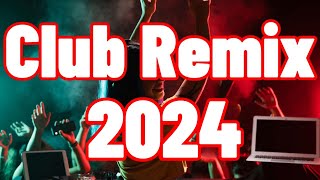 CLUB REMIX 2024 🔥 Mashups & EDM Remixes Of Popular Songs 🔥 DJ Remix & Club Music Mix