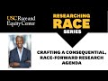 Crafting a Consequential, Race-Forward Research Agenda