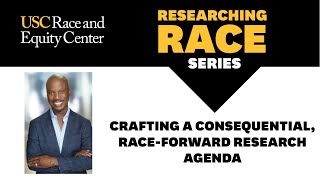 Crafting a Consequential, Race-Forward Research Agenda