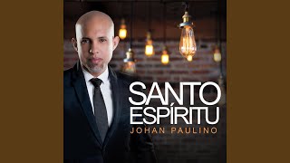 Video thumbnail of "Johan Paulino - Santo Espíritu"