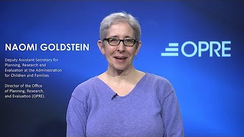 OPRE: 2018 in Review (audio description) - (former) Deputy Assistant Secretary Naomi Goldstein