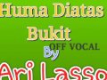 Ari Lasso - Huma Diatas Bukit ( OFF VOCAL )