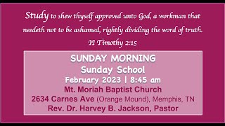 February 26, 2023 | Mt. Moriah Baptist Church | Sunday Morning Sunday School | 8:45-9:45 am
