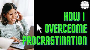 7 STEPS to OVERCOME PROCRASTINATION