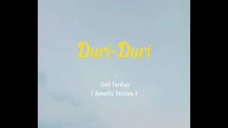 DURI DURI - Ziell Ferdian (ACOUSTIC VERSION) || Lirik Video Duri Duri Yang Kau Tancapkan di Hati Ini