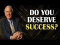 Do You Deserve Success Expanding on Throughts of Jim Rohn jimrohn selfdiscipline