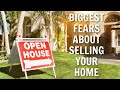 Biggest Fears About Selling Your Home