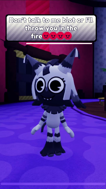 Don’t talk to me blot or else I will throw you in the fire!