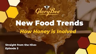 Straight from the Hive | New Food Trends: How Honey Is Involved