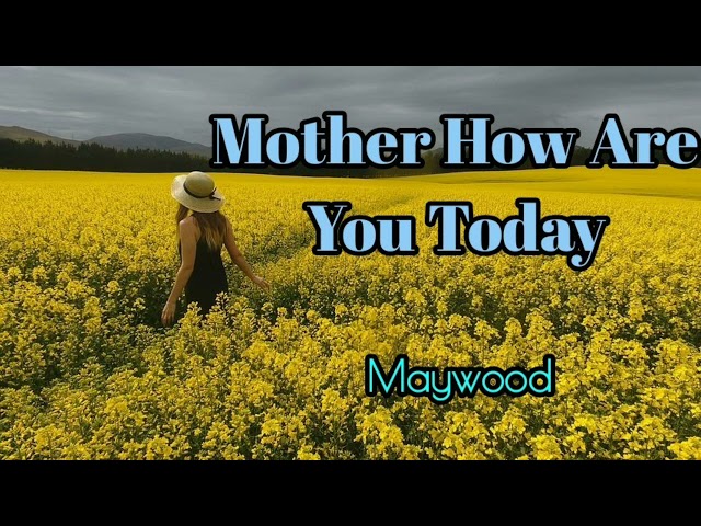 Mother How Are You Today  - Maywood lyrics class=