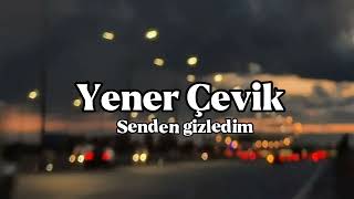 Yener Çevik - Senden Gizledim (speed  up) Resimi