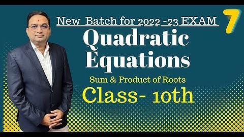 Quadratic Equations Part -7 | New Batch for 2022-23 Board Exam