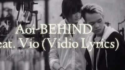 Aoi-Behind Feat. Vio (Lyrics)