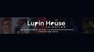 Lupin House Animation Live Stream @lupinhouseanimation