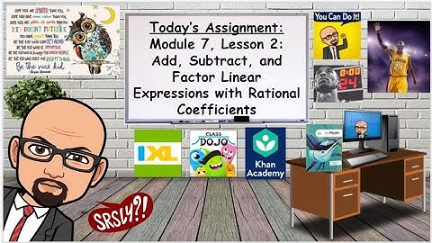 Module 7, Lesson 2: Add, Subtract, and Factor Linear Expressions with Rational Coefficients