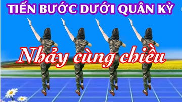 NHẢY CÙNG CHIỀU / TIẾN BƯỚC DƯỚI QUÂN KỲ / CHỦ ĐỀ 30-4/ 22-12 /2-9