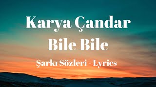 (Lyrics) Karya Çandar – Bile Bile (Şarkı Sözleri) Resimi