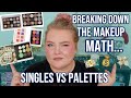 3 Months of NEW Palettes Would Have Cost Over $600... Singles vs Palettes: REVISITED // Singles Week