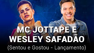 MC Jottapê e Wesley Safadão - Sentou e Gostou (Lançamento)