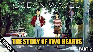'Ocean Waves'Anime Explained in Hindi/Urdu (Part 2).
