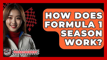 How Does Formula 1 Season Work? - The Racing Xpert