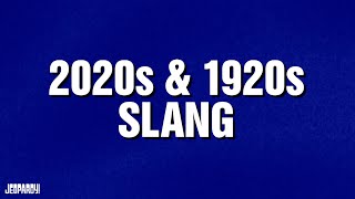 2020s & 1920s Slang | Category | JEOPARDY!