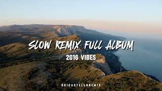 Download Lagu SLOW REMIX FULL ALBUM - 2016 VIBES MP3