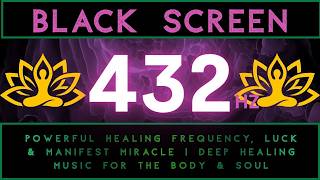 432Hz - POWERFUL HEALING FREQUENCY, Luck &amp; Manifest Miracle | Deep Healing Music for The Body &amp; Soul
