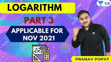 L3: Logarithm | Part - 3 | CA Foundation | Applicable for Nov 2021 | Pranav Popat