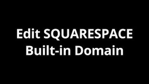 How to Edit SQUARESPACE Build-in Domain
