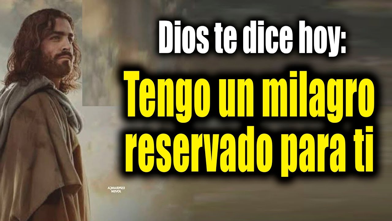 DIOS TE DICE HOY - Tengo un milagro reservado para ti - YouTube