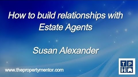 How to build relationships with estate agents