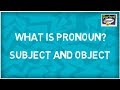 Subject and Object | What is Pronouns?