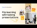 Flip Learning with Talking Presentations  | Canva For Education