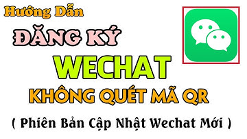 Cách Tạo Tài Khoản Wechat Không Quét Mã QR Bằng SMS. Đăng Ký Wechat Không Hiện Mã QR !