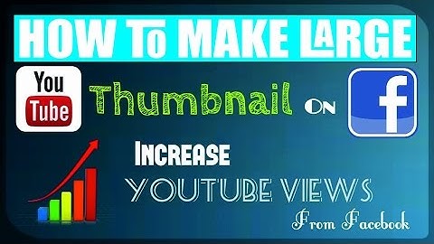 How To Get Big YouTube Thumbnails On Facebook And Increase Views (Hindi/Urdu)