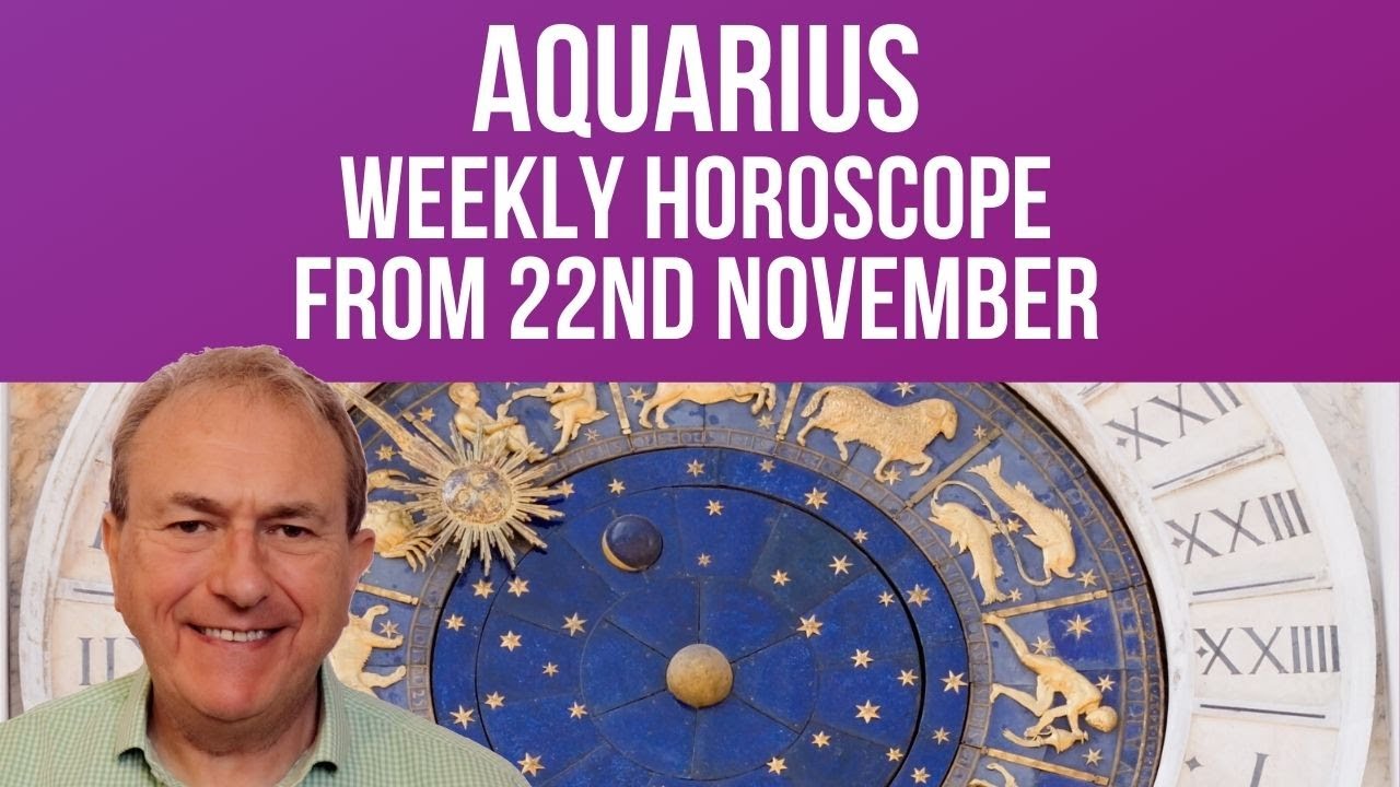 Aquarius Weekly Horoscope from 22nd November 2021 YouTube