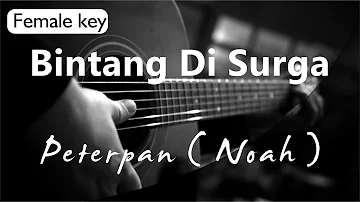 Bintang Di Surga - Peterpan / Noah Female Key ( Acoustic Karaoke )