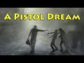 A Pistol Dream - Arma 3 DayZ Mods