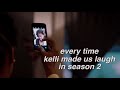 every time kelli made us laugh in season 2