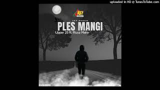 Ples Mangi  Upper 25 Feat Ruxz Mahn jkp musik