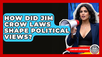 How Did Jim Crow Laws Shape Political Views? - Learn About Libertarianism