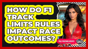 How Do F1 Track Limits Rules Impact Race Outcomes? - Pole Position Experts