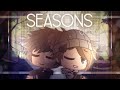 Seasons || Gacha Music Video