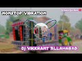 Nonstop vibration  dj vikkrant allahabad  edm mix dj remix song jbl vibration song