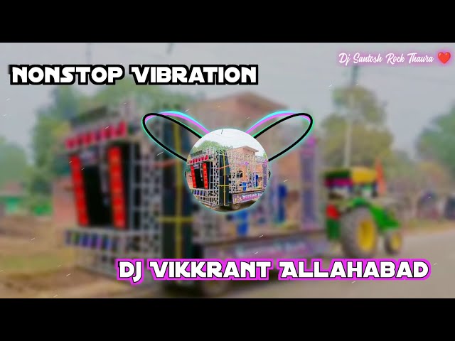 Nonstop Vibration || Dj Vikkrant Allahabad || EDM Mix Dj Remix Song JBL Vibration Song class=